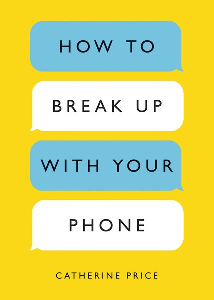 Book cover of How to Break Up with Your Phone